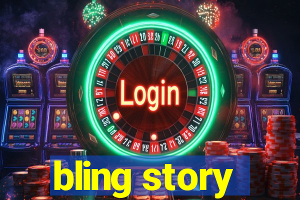 bling story